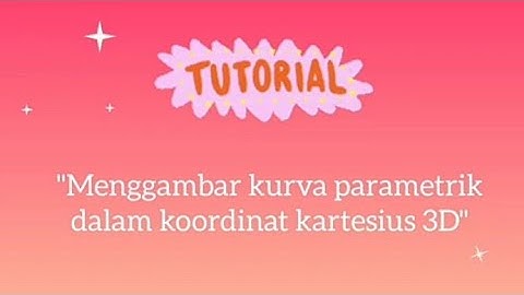 Microsoft Mathematics | Menggambar Kurva Parametrik Dalam Koordinat  Kartesius 3D
