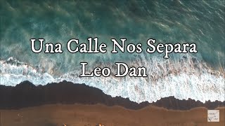 Leo Dan  Una Calle Nos Separa letra