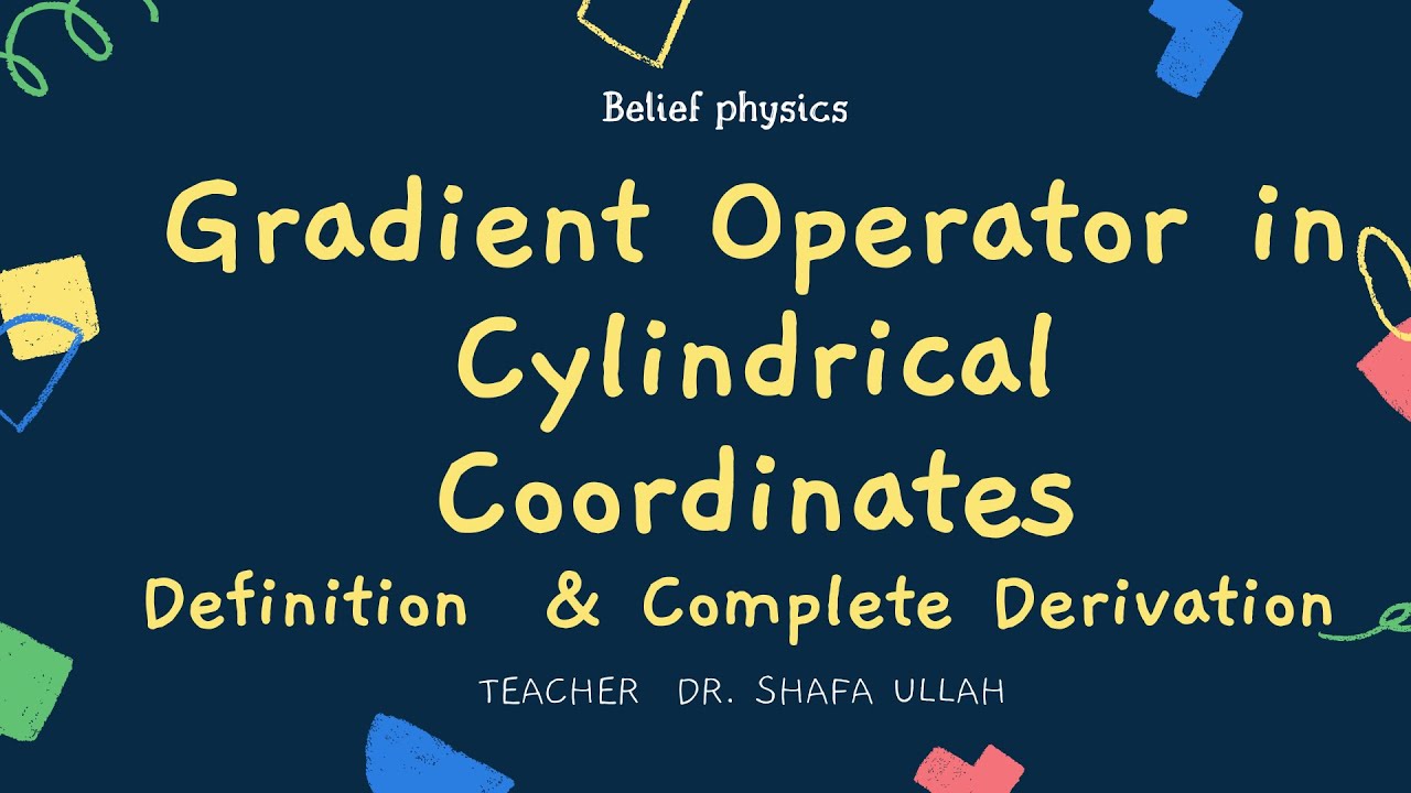 gradient operator in cylindrical coordinates| Complete Derivation ...