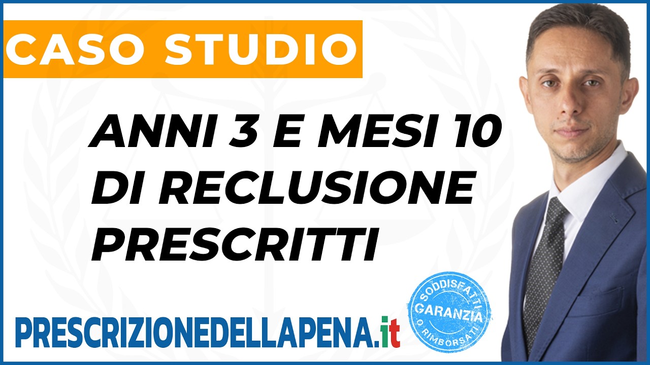 📃 Anni 3 e mesi 10 di reclusione evitati grazie alla prescrizione della pena – Caso studio VERO