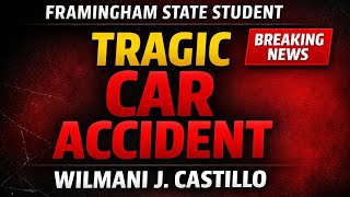 Wilmani Josiah Castillo Car Accident  Framingham State University Student Death & Obituary