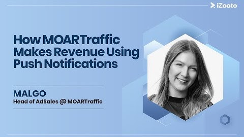 How MOARTraffic Makes Revenue Using Push Notification Monetization