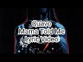 Quavo - Mama Told Me (Lyric Video)