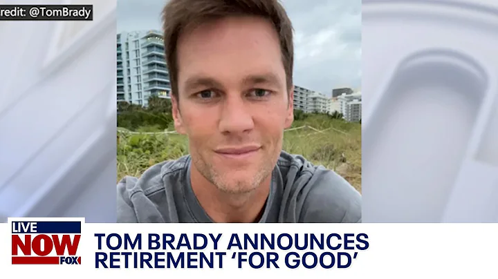 Tom Brady announces retirement from NFL 'for good'...