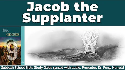 2022 Q2 Lesson 09 – Jacob the Supplanter – Audio by Percy Harrold