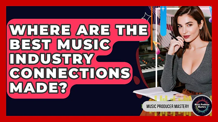 Where Are The Best Music Industry Connections Made? - Music Producer Mastery