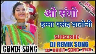 o sango imma pasand gondi song dj @djrohitahakesong3770