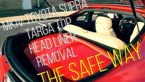 Targa Top Headliner Removal For MKIV Toyota Supra Targa Top *The Safe Way*