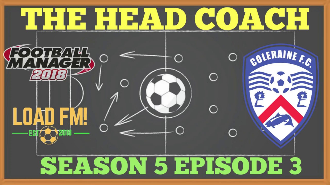 FM18 | THE HEAD COACH | Coleraine | S5 E3 - Europa League Playoff | Football Manager 2018