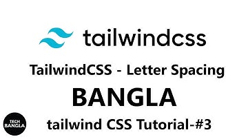 TailwindCSS Letter Spacing Tutorial | Bangla Tutotial | Tech Bangla