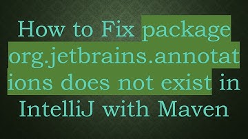 How to Fix package org.jetbrains.annotations does not exist in IntelliJ with Maven