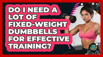 Do I Need A Lot Of Fixed-weight Dumbbells For Effective Training? - High Energy Training Hub