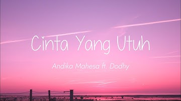 Andika Mahesa ft Dodhy - Cinta Yang Utuh (Lirik)