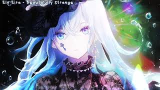 Nightcore - Beautifully Strange Lyrics