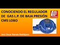 Conociendo el Regulador de Gas L.P. de Baja Presión CMS Lobo