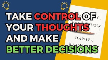 Thinking, Fast and Slow: Take Control of Your Thoughts and Make Better Decisions! - Ultimate Summary