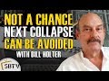 Bill Holter - Not A Chance Next Financial Crisis Can Be Avoided