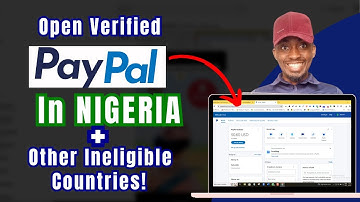 How To Create A PayPal Account In Nigeria In 2024 | Send & Receive Funds Via PayPal