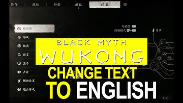 CHANGE MENU TEXT TO ENGLISH IN WUKONG BLACK MYTH