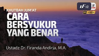 Cara Bersyukur Yang Benar  Ustadz Dr Firanda Andirja Ma