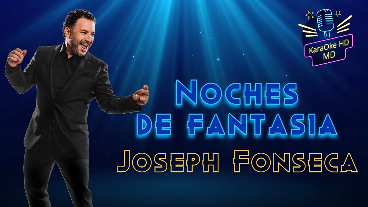 NOCHES DE FANTASÍA - JOSEPH FONSECA (KaraOke HD) Pista Original