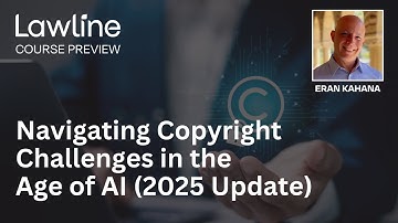 Navigating Copyright Challenges in the Age of AI (2025 Update) Presented by Eran Kahana (Preview)
