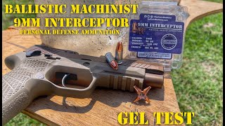 Ballistic Machinist 9mm Interceptor Gel Test