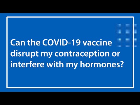 Can the COVID 19 vaccine disrupt my contraception or interfere with my hormones?