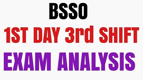 1st day 3rd Shift BSSO EXAM ANALYSIS