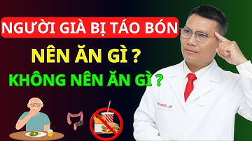 Người Già Bị Táo Bón Nên Ăn Gì, Kiêng Gì? 5 Thực Phẩm Vàng Giúp Đi Ngoài Dễ Dàng| Tuấn Thầy Thuốc