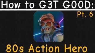 How To G3T G00D 80S Action Hero