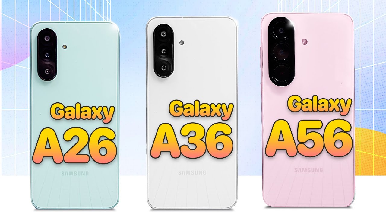 Trên tay Samsung Galaxy A56 5G, Galaxy A36 5G và Galaxy A26 5G: giá từ 6,5 triệu