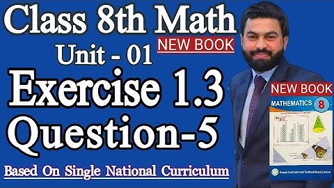 Class 8th Math New book Unit 1 Exercise 1.3 Question 5-New Book E.X 1.3 Q5- Mathematics 8th New Book