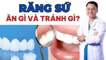 Răng Sứ Ăn Gì Và Tránh Gì? Hướng Dẫn Chi Tiết Để Bảo Vệ Răng Sứ | Dr Cường Official