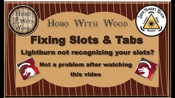 How To Fix Slots & Tabs In Lightburn
