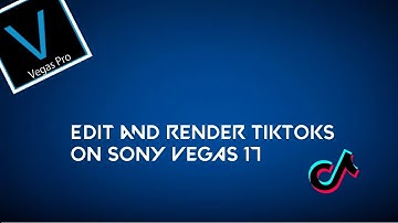 How to Edit and Render Tiktok Videos on Sony Vegas Pro 17 |How to