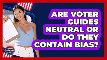 Are Voter Guides Neutral Or Do They Contain Bias? - First Time Voter Expert