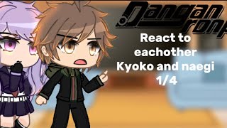 Danganronpa react to eachother| Kyoko and naegi | 1/4| naegiri|