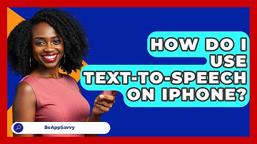 How Do I Use Text-to-Speech On IPhone? - Be App Savvy