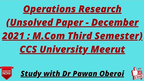 Operations Research (Unsolved Paper - December 2021 : M.Com Third Semester) CCS University Meerut