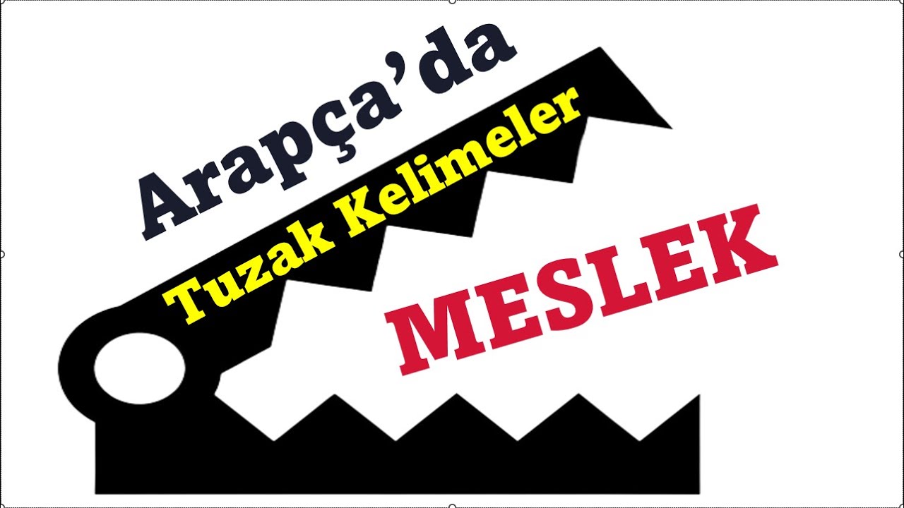 Arapçada Tuzak Kelimeler (17) : MESLEK