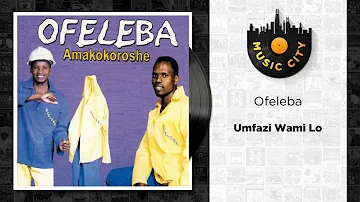 Ofeleba - Umfazi Wami Lo | Official Audio