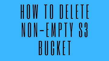 How to delete non-empty aws s3 bucket?