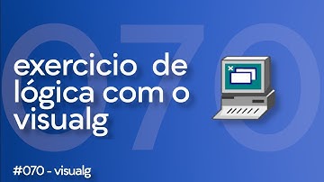 70/100 | Exercício de Algoritmo Visualg