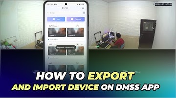 How To Export and Import Device On DMSS App