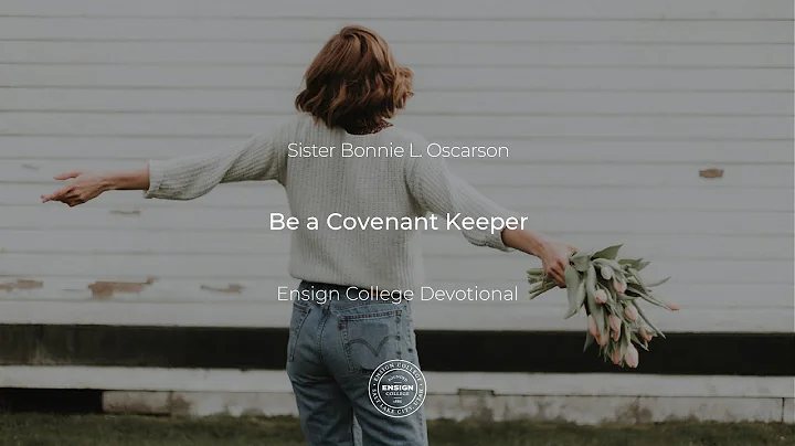 Sister Bonnie L. Oscarson: Be a Covenant Keeper