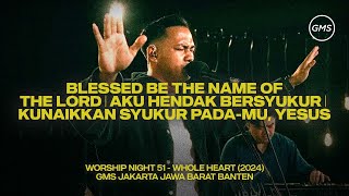 BLESSED BE THE NAME OF THE LORD | AKU HENDAK BERSYUKUR | KUNAIKKAN SYUKUR PADA-MU, YESUS