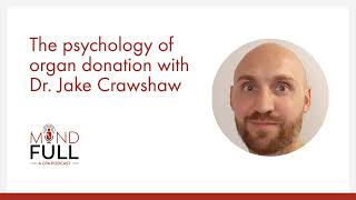 The psychology of organ donation with Dr  Jake Crawshaw