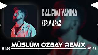 Kalır Mı Yanına Ben Sanmam - Kerim Araz Remix 2023 Başka Bir Adaml