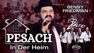 Pesach In Der Heim - Benny Friedman, Zaltz Band & Yedidim | פסח אינדערהיים –בני פרידמן, זאלץ וידידים